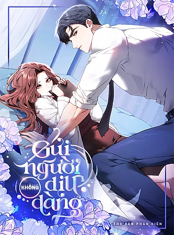 [18+] Gửi Người Kh&ocirc;ng Dịu D&agrave;ng