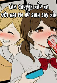 L&agrave;m Chuyện Xấu Xa Với Hai Nữ Sinh Say Xỉn